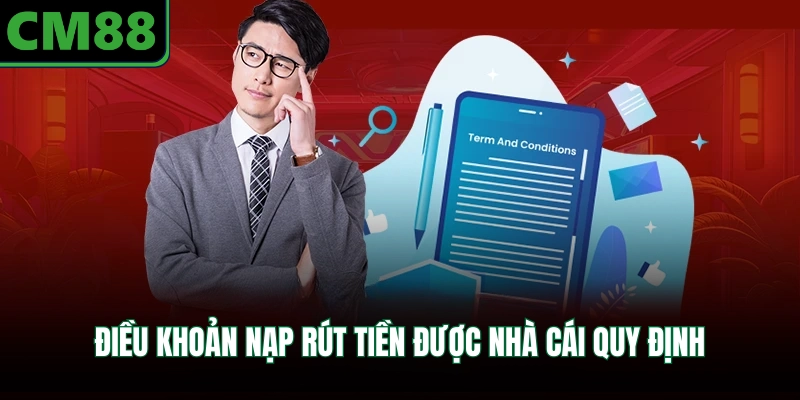 Điều khoản nạp rút tiền được nhà cái quy định